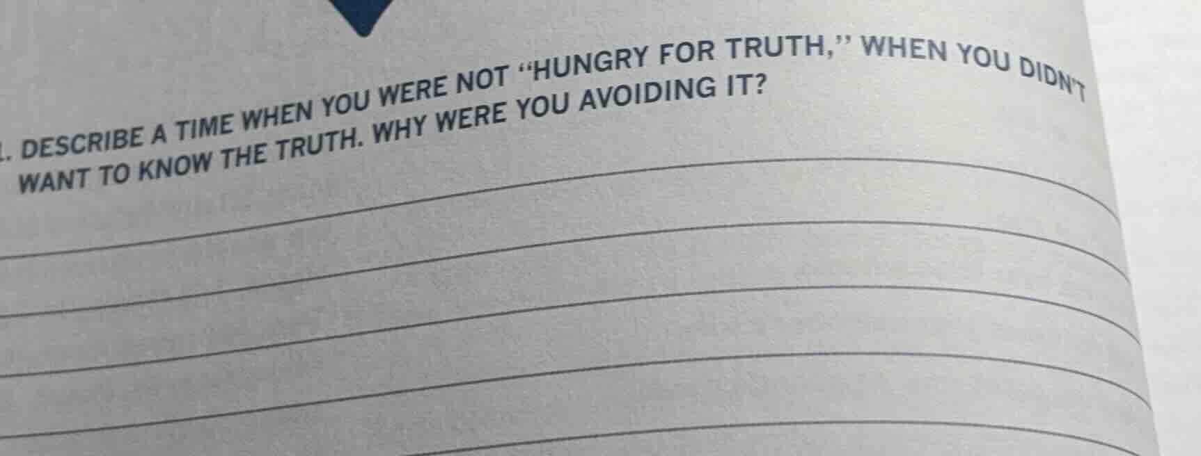describe a time when you were not \hungry for truth,\ when you didnt wa…