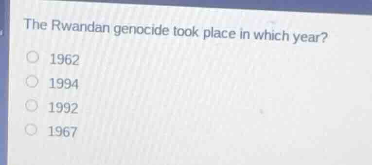the rwandan genocide took place in which year? 1962 1994 1992 1967