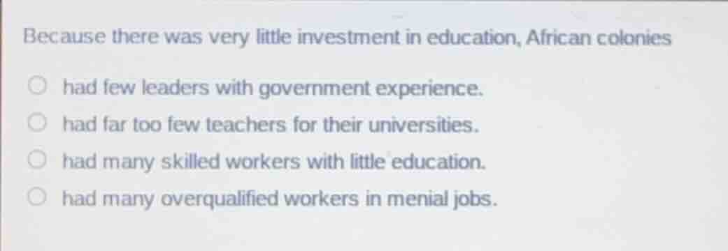 because there was very little investment in education, african colonies…