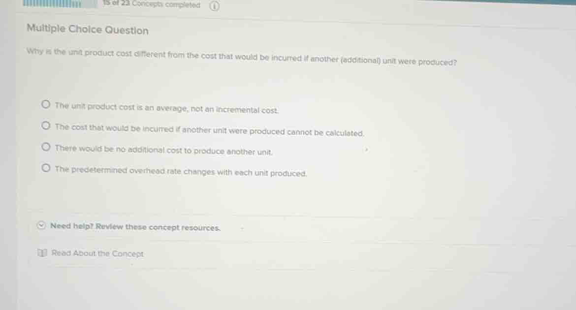 multiple choice question why is the unit product cost different from th…