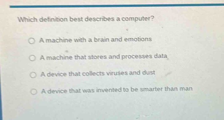 which definition best describes a computer? a machine with a brain and …