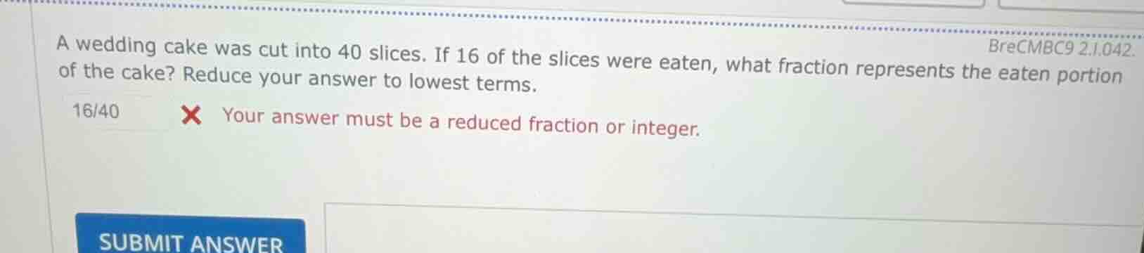 a wedding cake was cut into 40 slices. if 16 of the slices were eaten, …