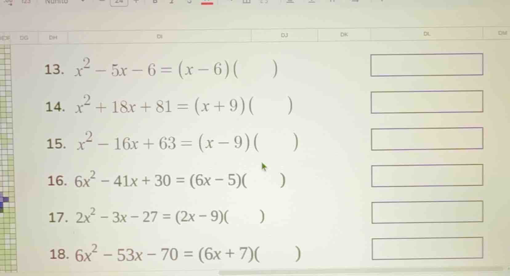 13. $x^2 - 5x - 6 = (x - 6)(quad)$ 14. $x^2 + 18x + 81 = (x + 9)(quad)$…