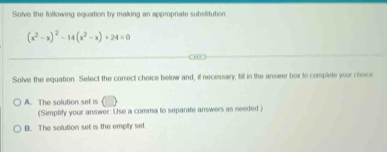 solve the following equation by making an appropriate substitution. \\(…
