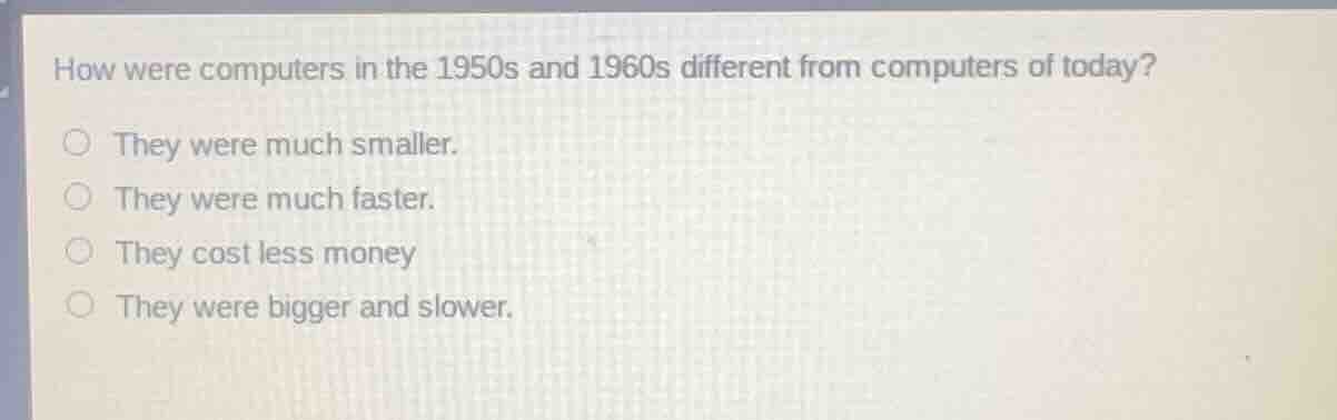 how were computers in the 1950s and 1960s different from computers of t…