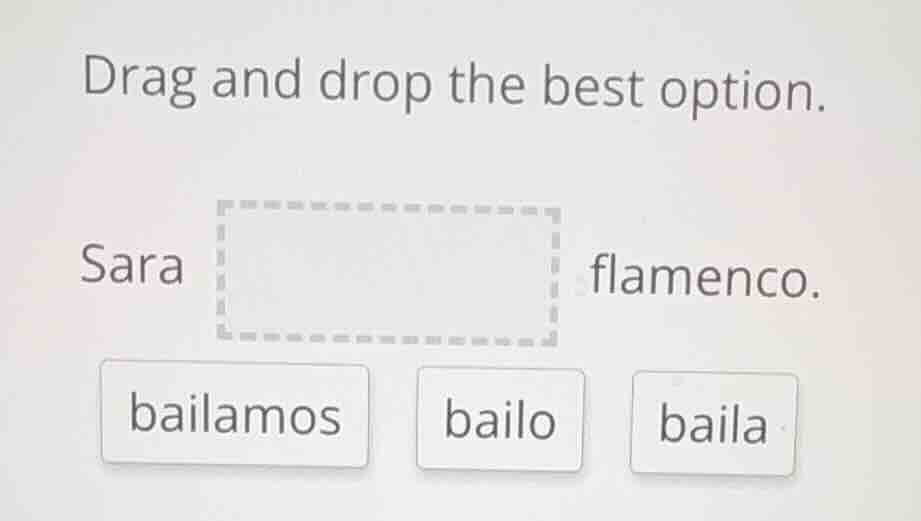 drag and drop the best option. sara flamenco. bailamos bailo baila