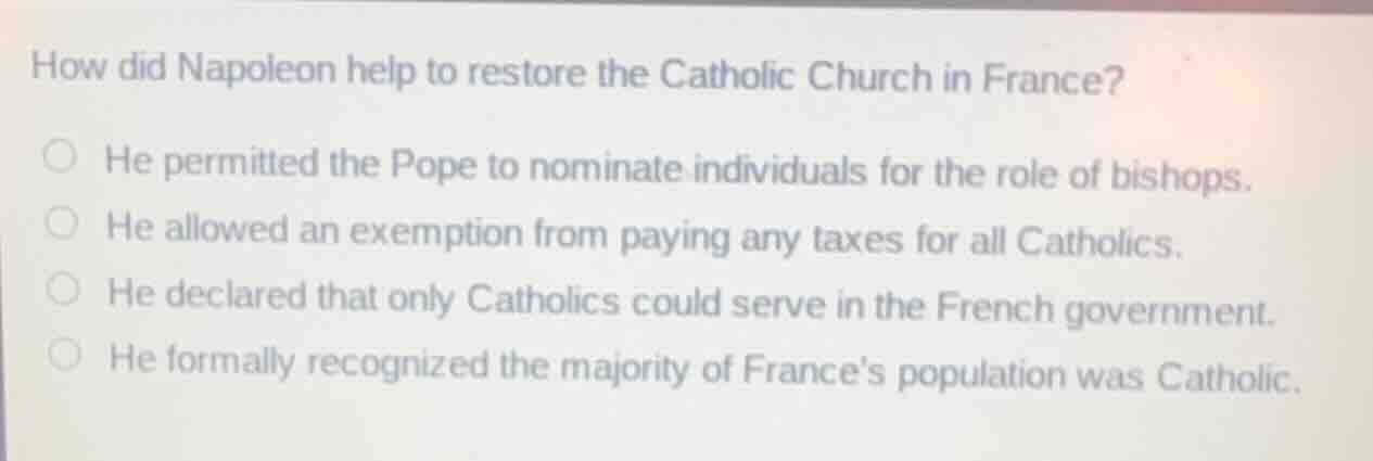 how did napoleon help to restore the catholic church in france? he perm…