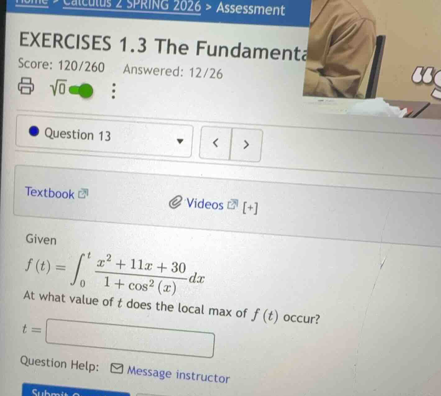 given $f(t)=int_{0}^{t}\frac{x^{2}+11x + 30}{1+cos^{2}(x)}dx$ at what v…