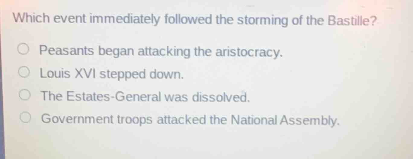 which event immediately followed the storming of the bastille? peasants…