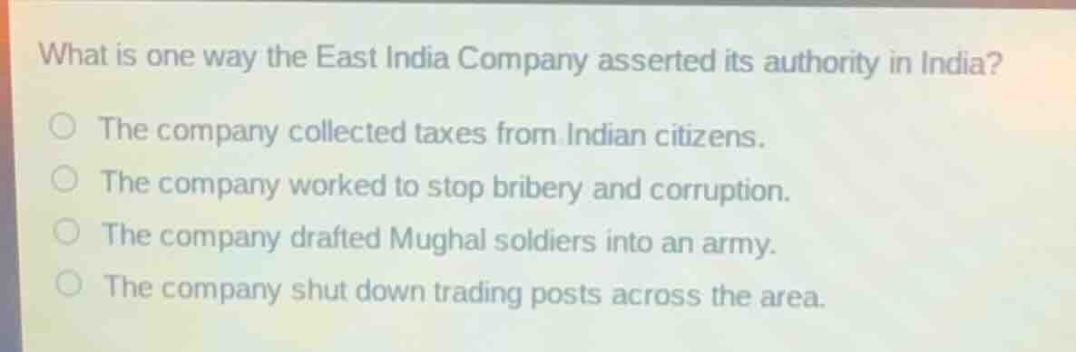 what is one way the east india company asserted its authority in india?…