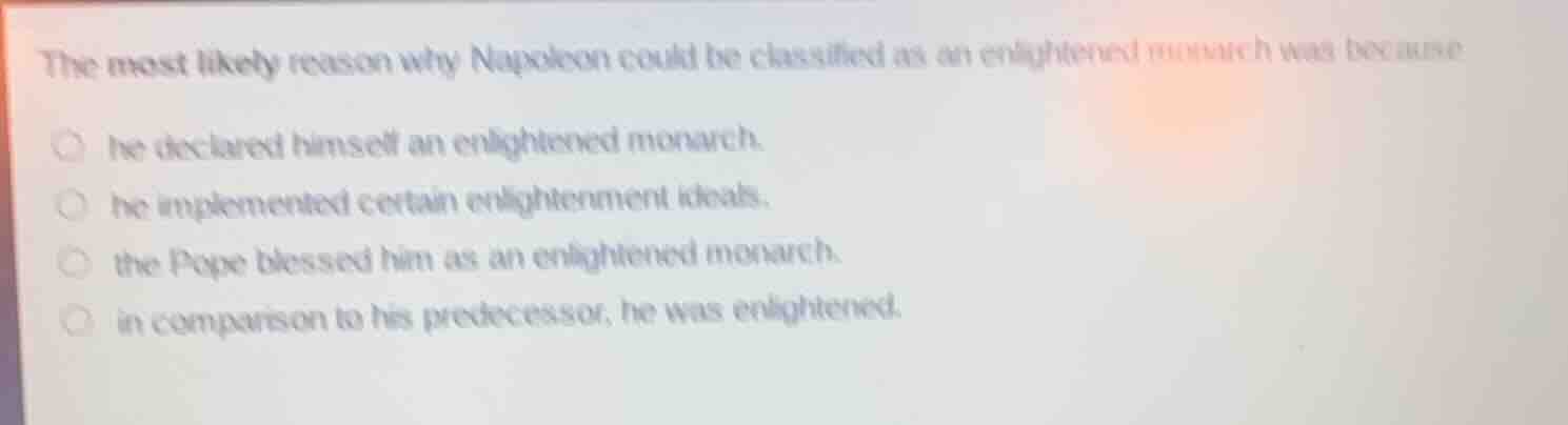 the most likely reason why napoleon could be classified as an enlighten…