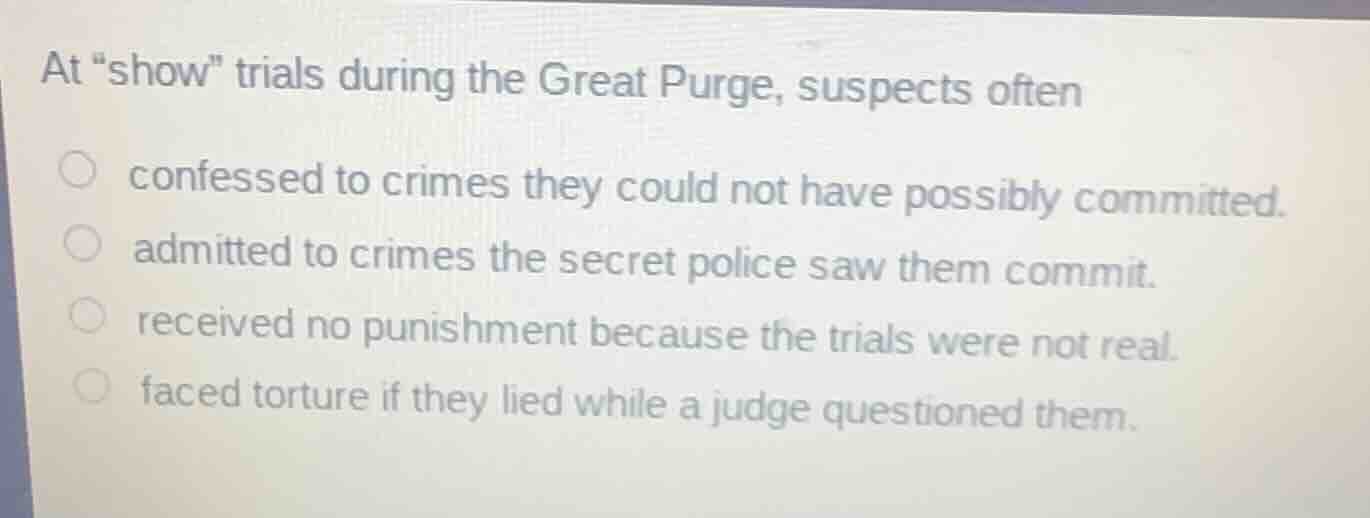 at \show\ trials during the great purge, suspects often confessed to cr…