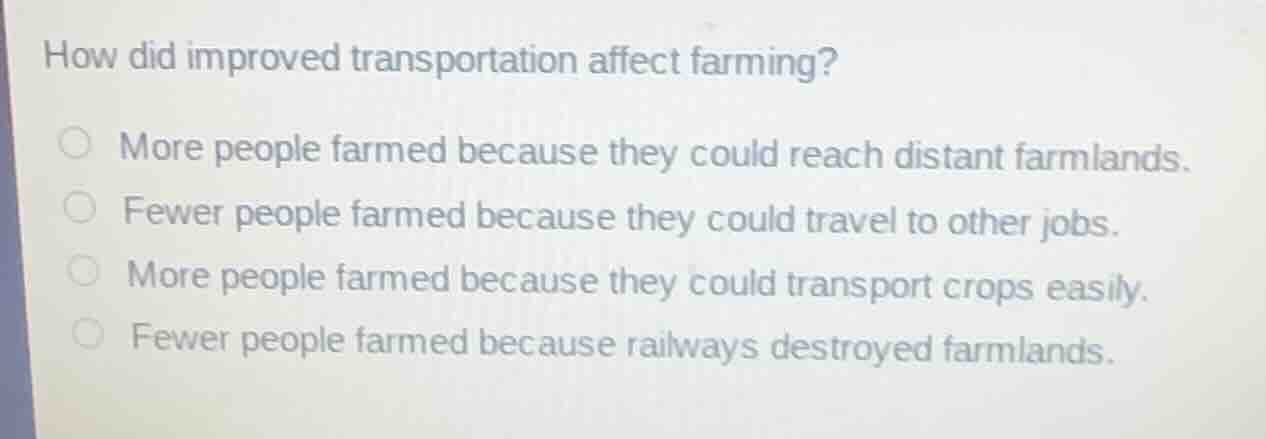 how did improved transportation affect farming? more people farmed beca…