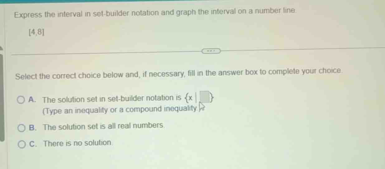 express the interval in set - builder notation and graph the interval o…