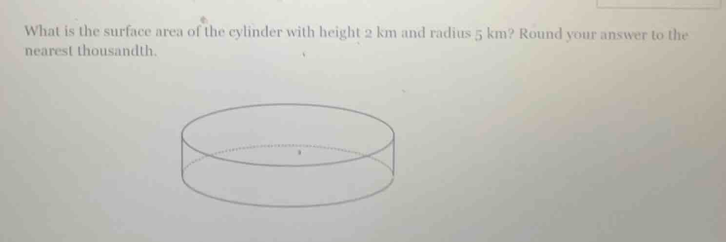 what is the surface area of the cylinder with height 2 km and radius 5 …