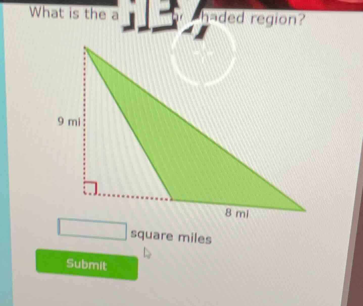what is the area of the shaded region? 9 mi 8 mi square miles submit