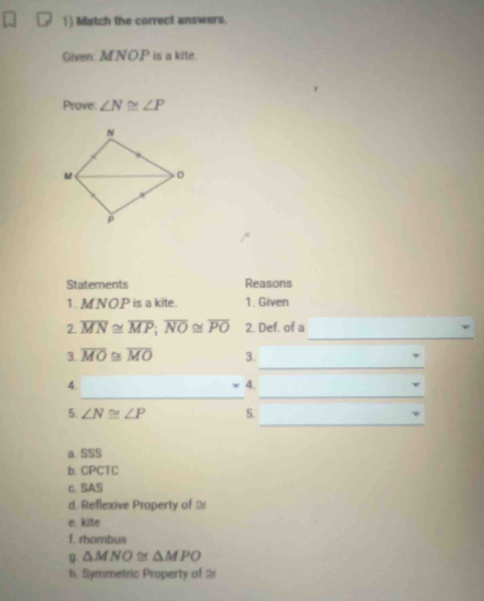 1) match the correct answers. given: mnop is a kite. prove: ∠n ≅ ∠p sta…