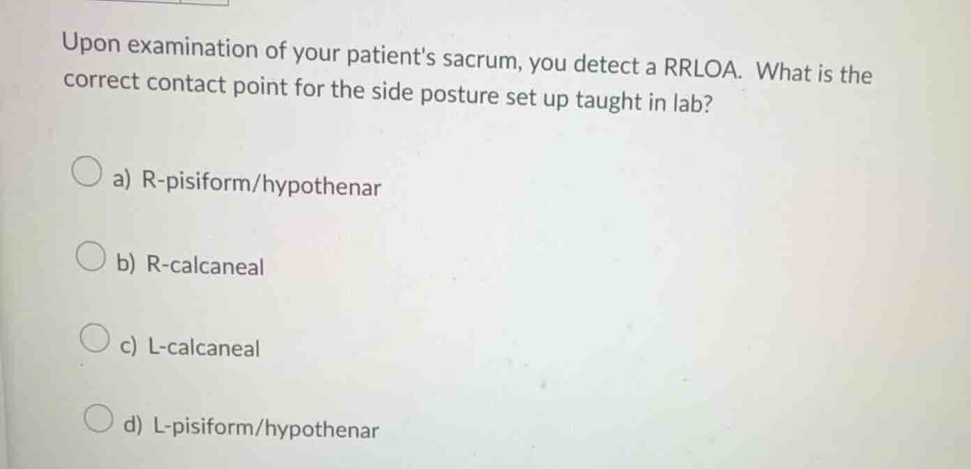 upon examination of your patients sacrum, you detect a rrloa. what is t…