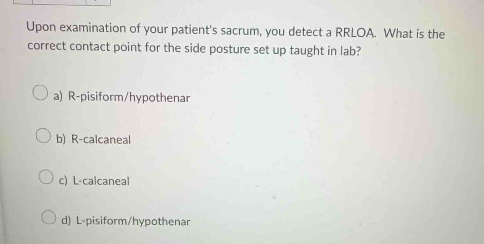 upon examination of your patients sacrum, you detect a rrloa. what is t…