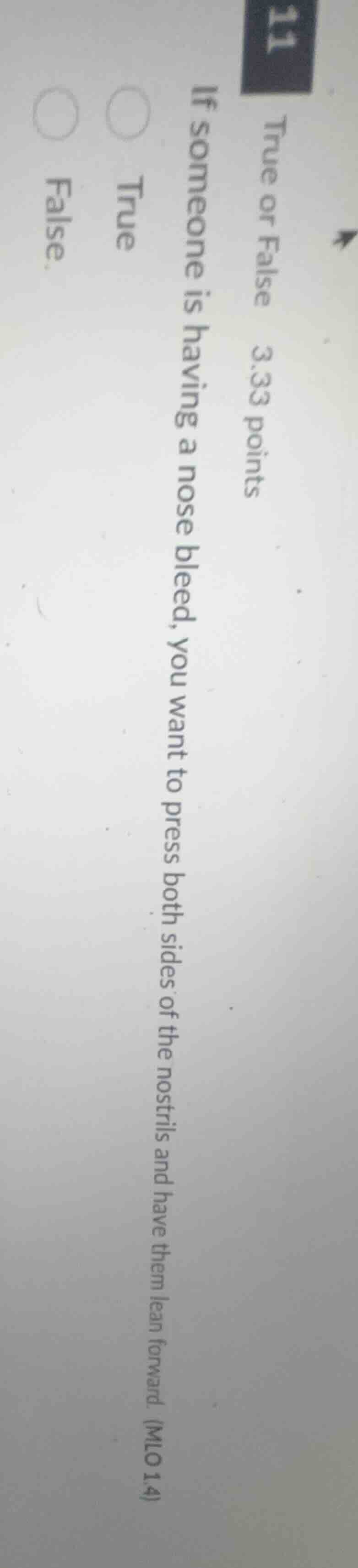 11 true or false 3.33 points if someone is having a nose bleed, you wan…