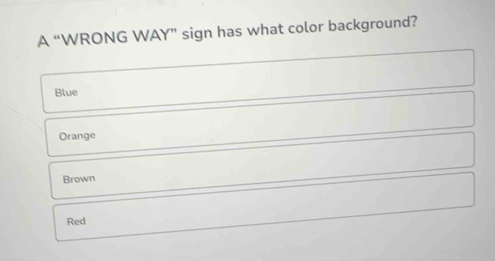 a \wrong way\ sign has what color background? blue orange brown red