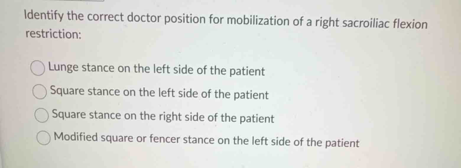 identify the correct doctor position for mobilization of a right sacroi…