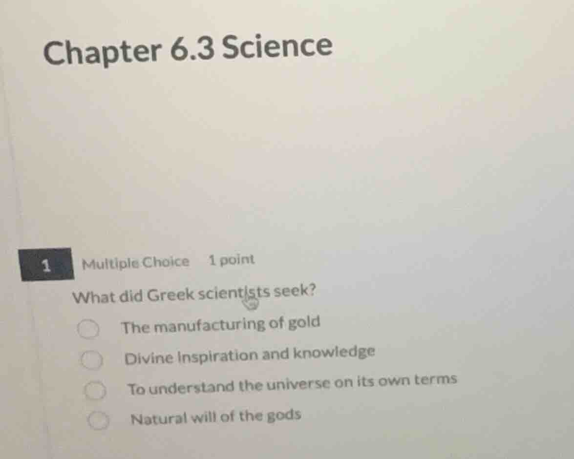 chapter 6.3 science 1 multiple choice 1 point what did greek scientists…