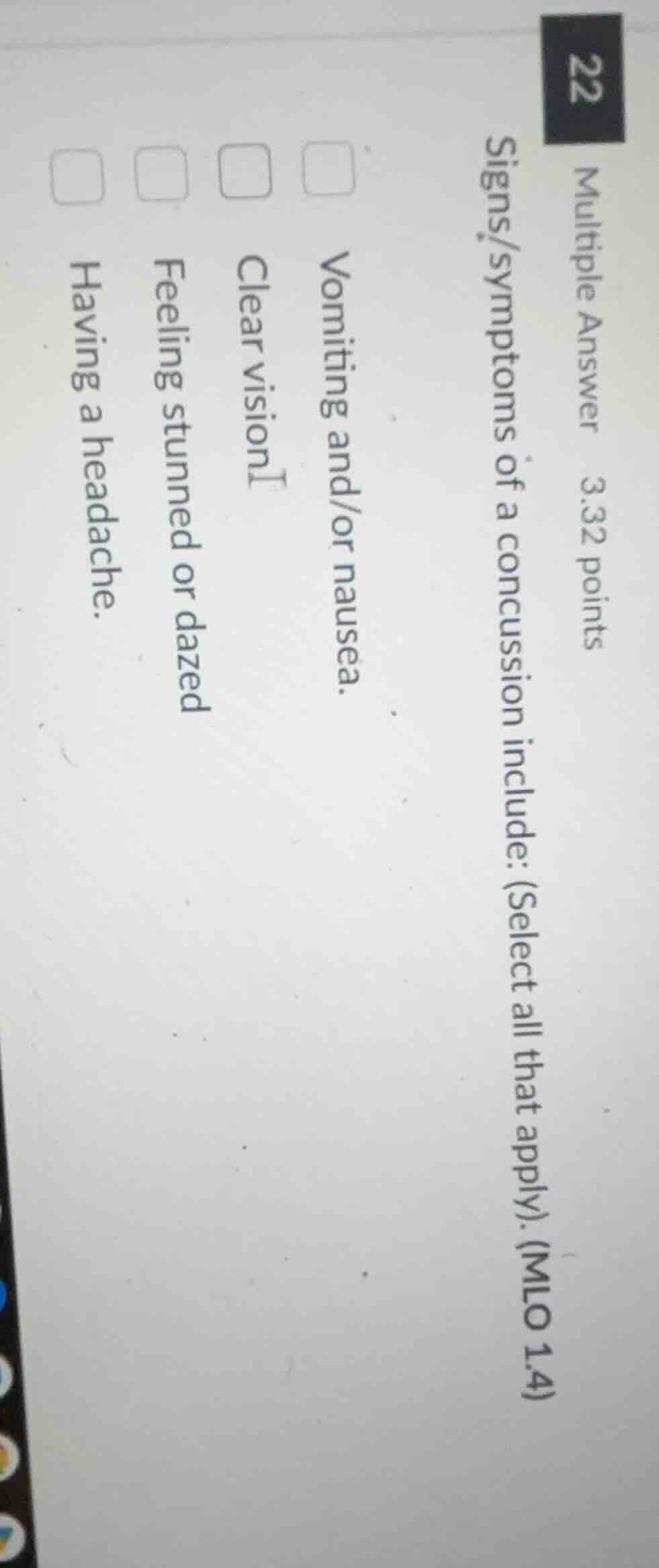 22 multiple answer 3.32 points signs/symptoms of a concussion include: …