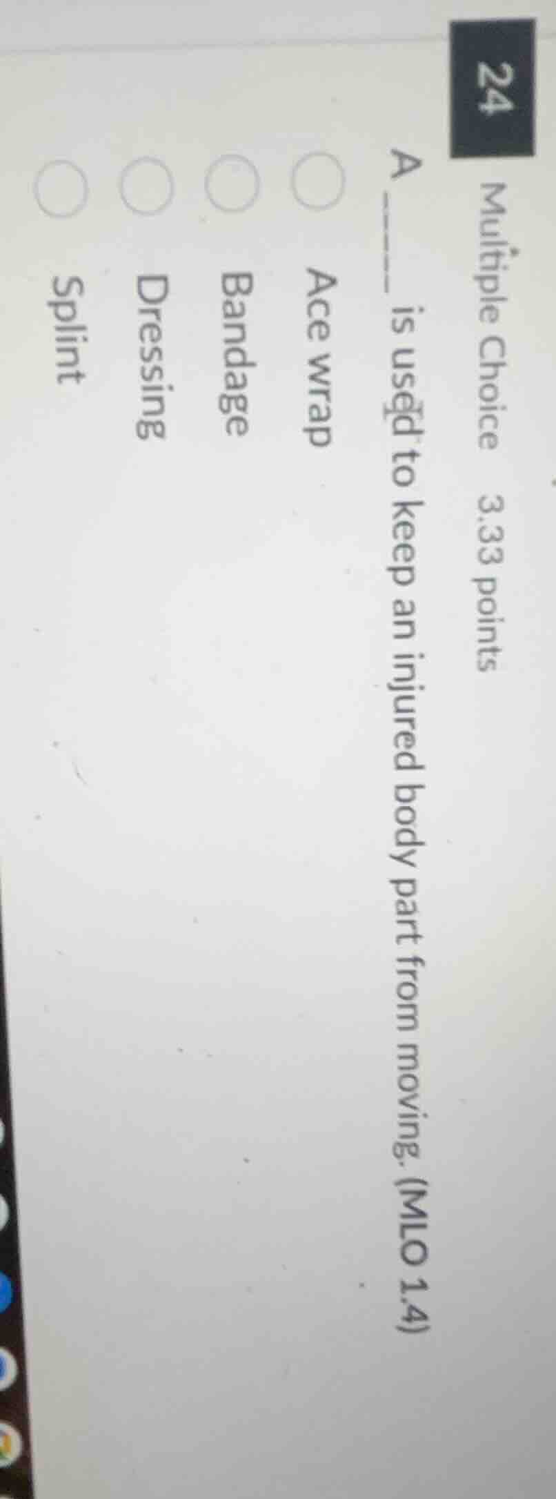 multiple choice 3.33 points a ____ is used to keep an injured body part…