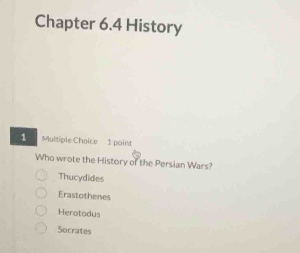 chapter 6.4 history 1 multiple choice 1 point who wrote the history of …