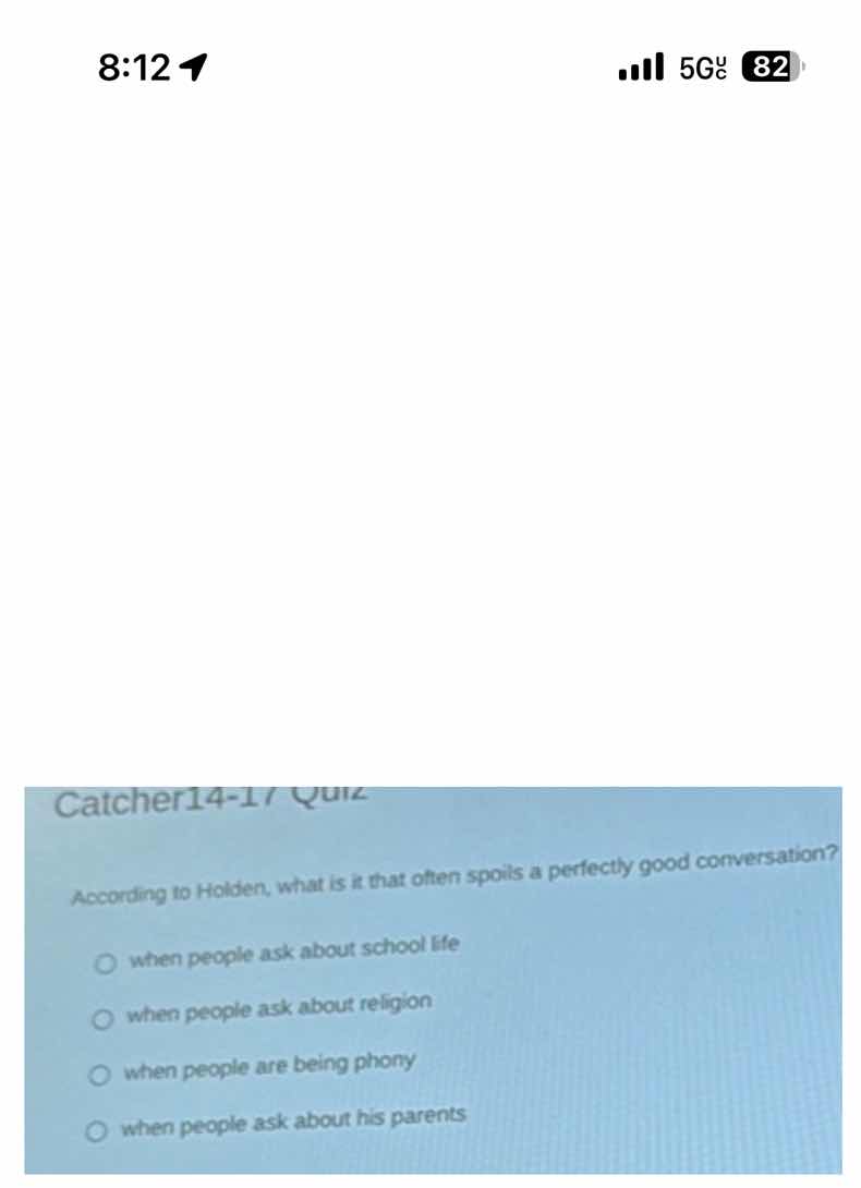 catcher14-17 quiz according to holden, what is it that often spoils a p…