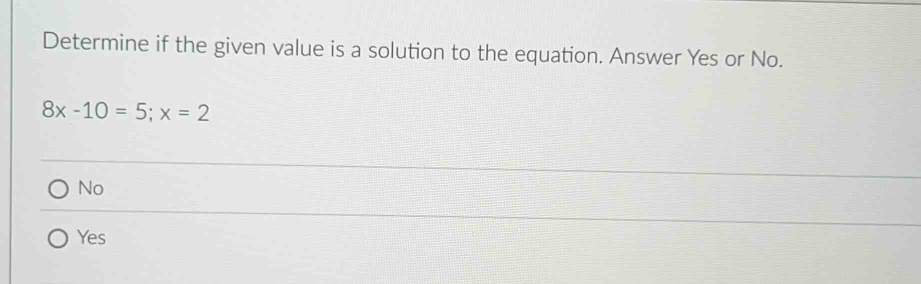 determine if the given value is a solution to the equation. answer yes …