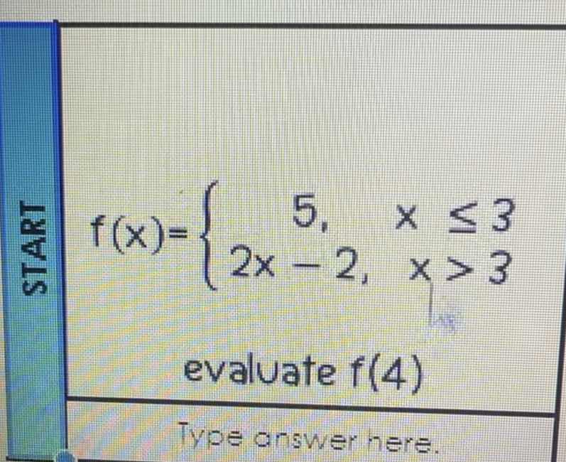 f(x)=\\begin{cases}5, & x \\leq 3 \\\\ 2x - 2, & x > 3\\end{cases} eval…