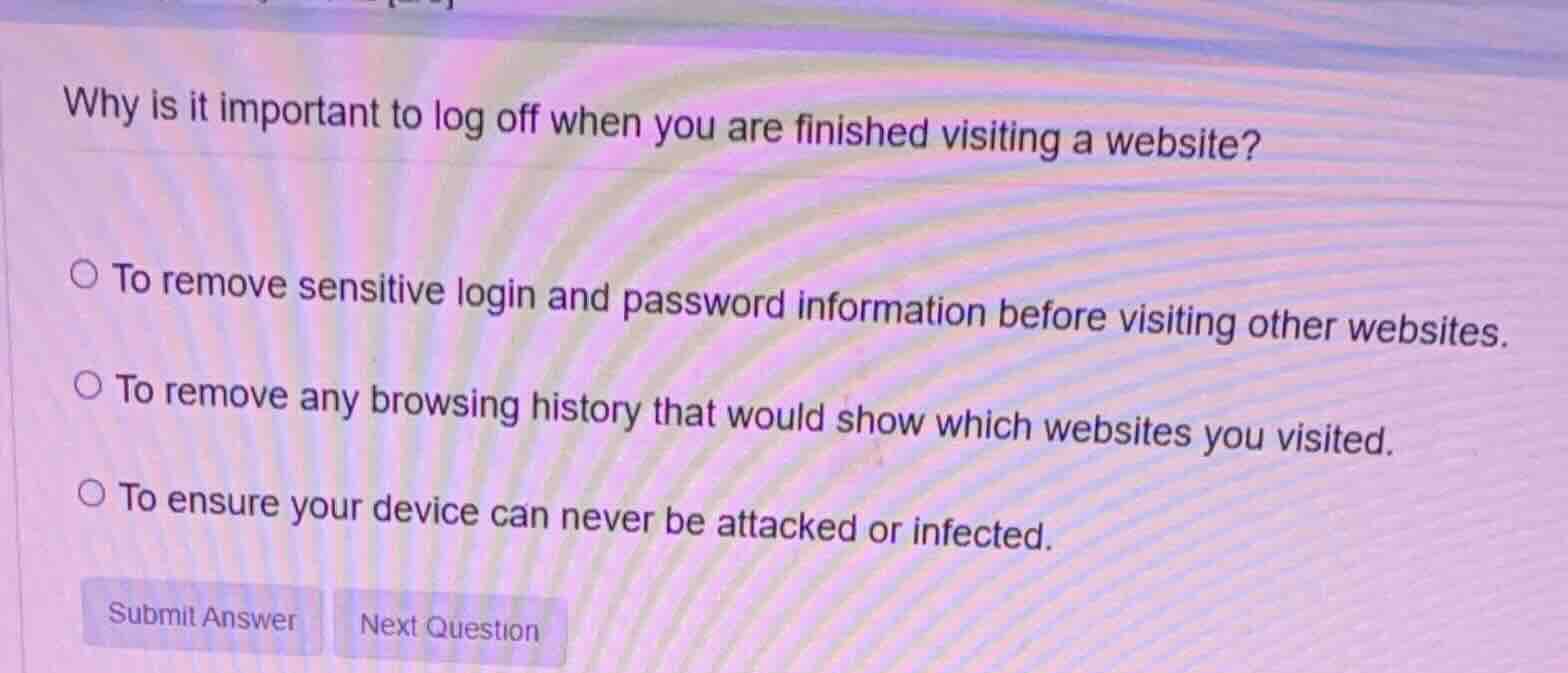 why is it important to log off when you are finished visiting a website…