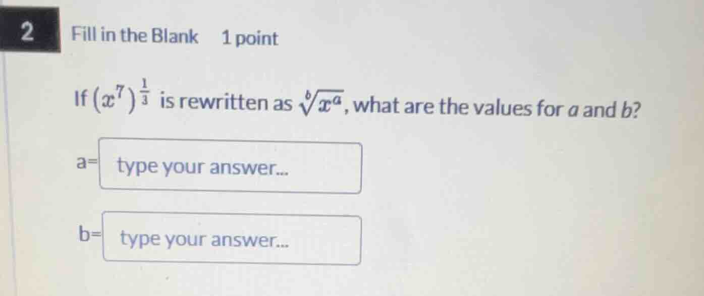 2 fill in the blank 1 point if \\((x^7)^{\frac{1}{3}}\\) is rewritten a…