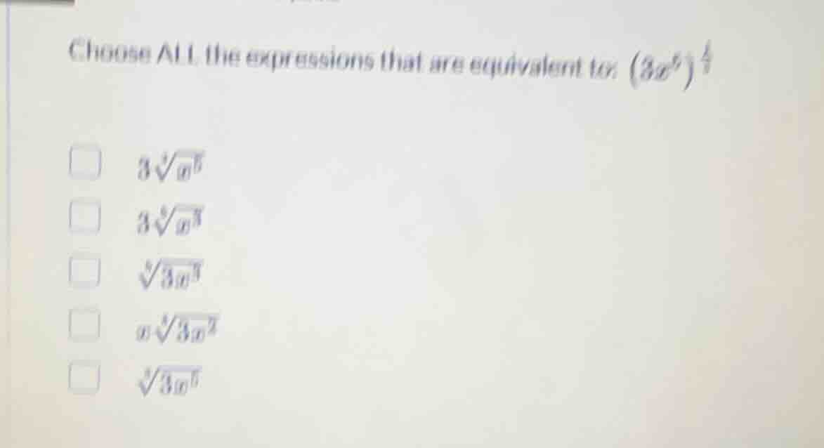 choose all the expressions that are equivalent to: $(3x^{5})^{\frac{3}{…