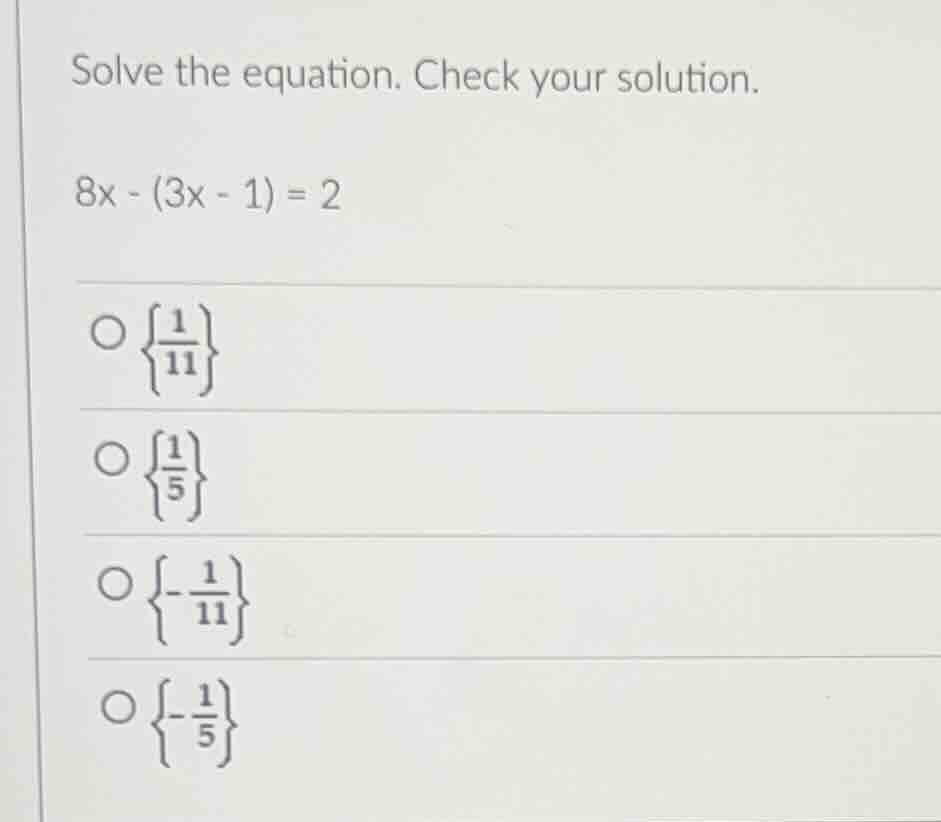 solve the equation. check your solution. 8x - (3x - 1) = 2 \\(\\left\\{…