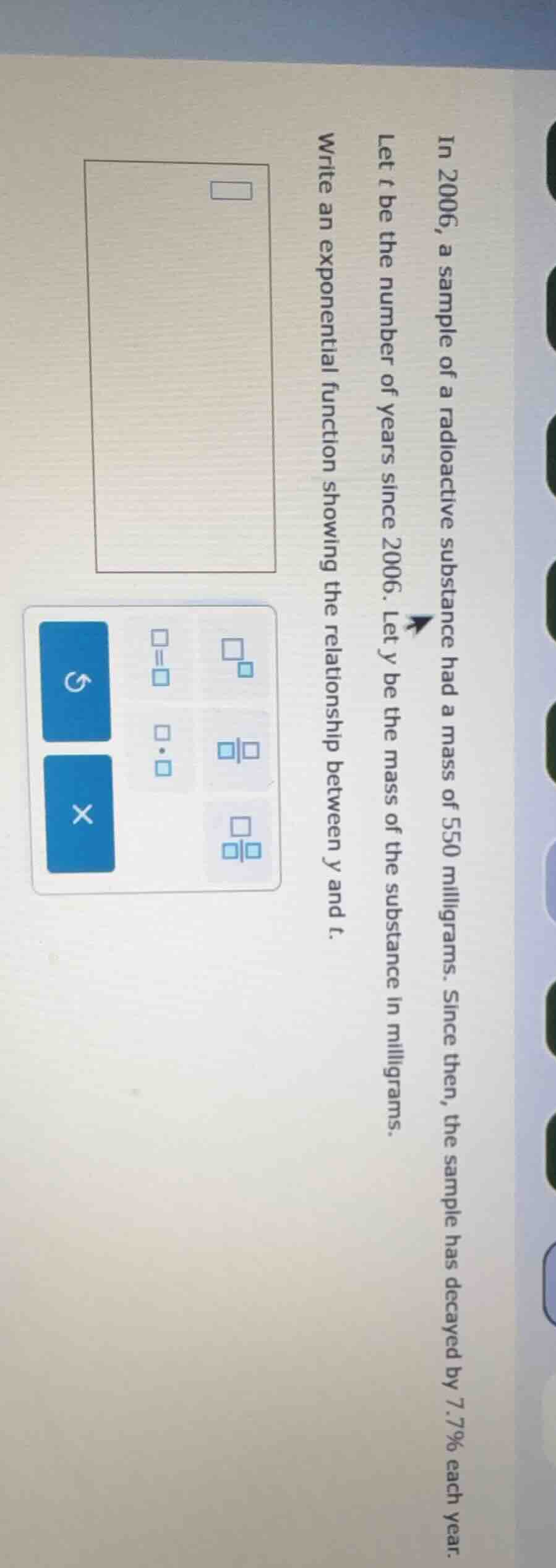 in 2006, a sample of a radioactive substance had a mass of 550 milligra…