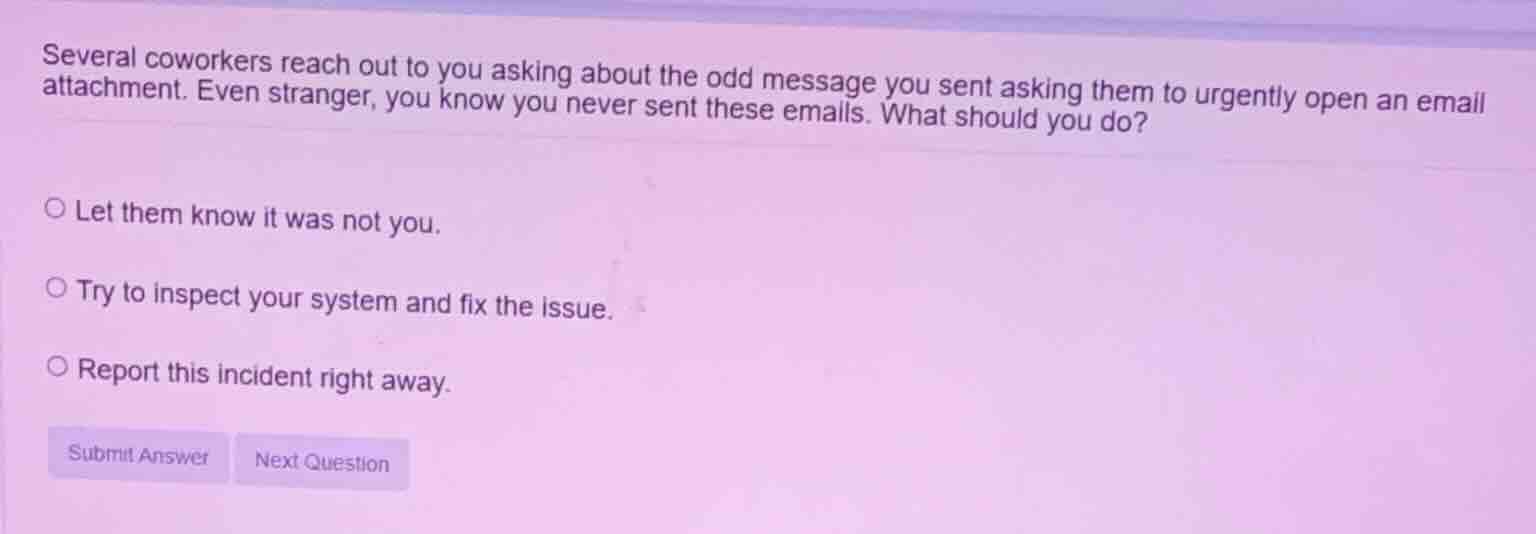 several coworkers reach out to you asking about the odd message you sen…