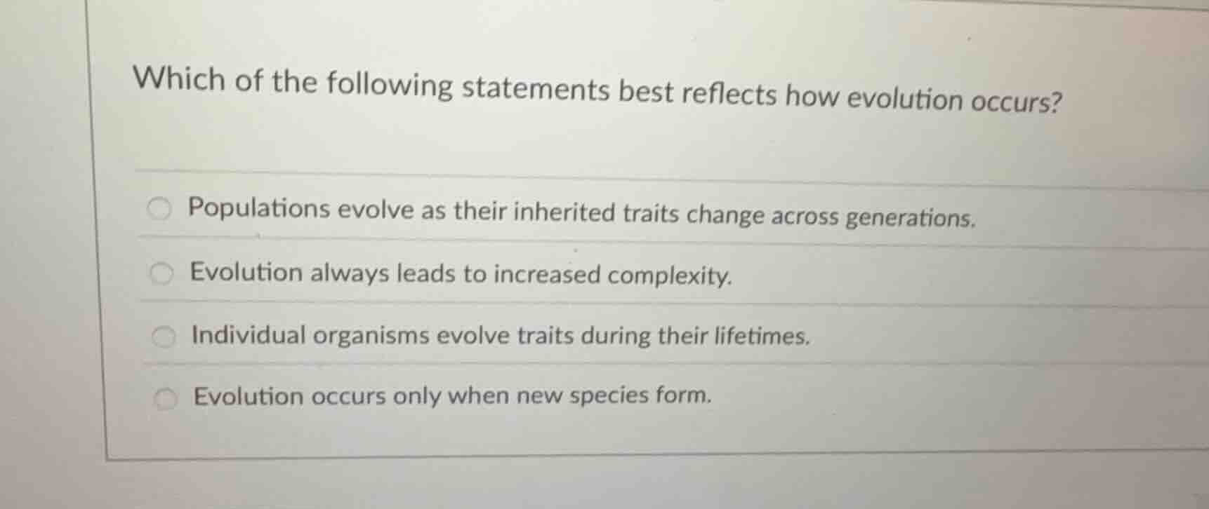 which of the following statements best reflects how evolution occurs? p…