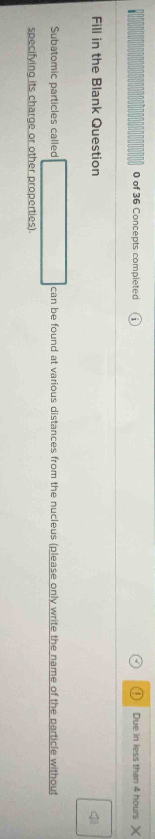 fill in the blank question subatomic particles called \boxed{} can be f…