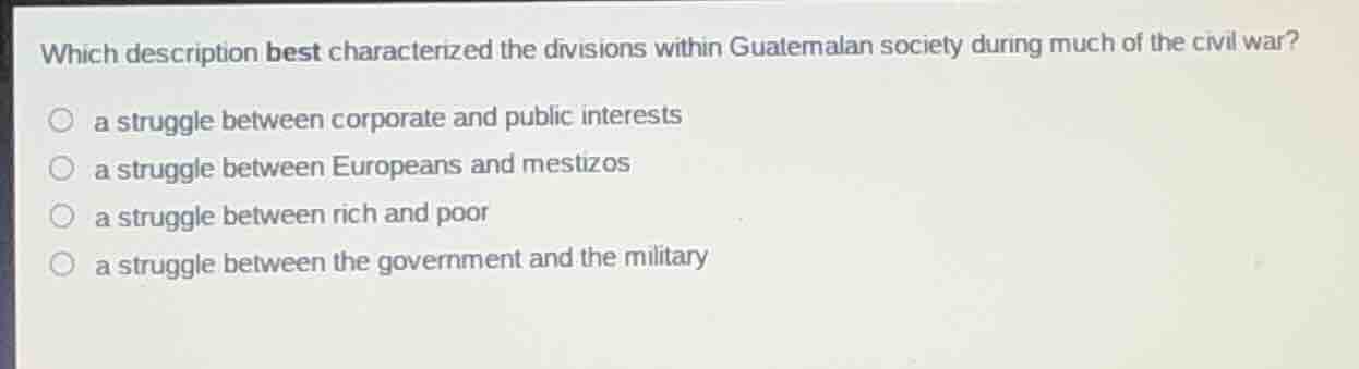 which description best characterized the divisions within guatemalan so…