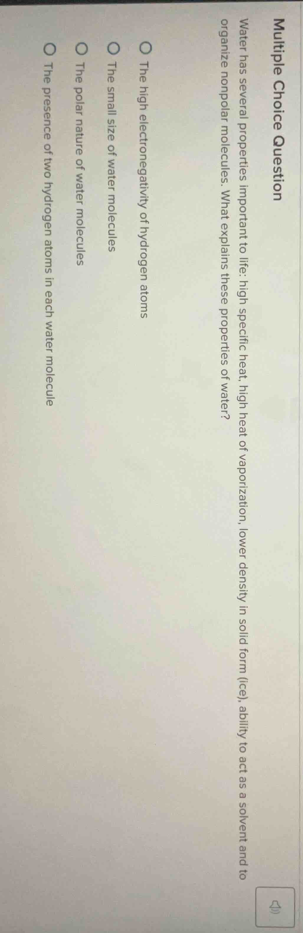 multiple choice question water has several properties important to life…