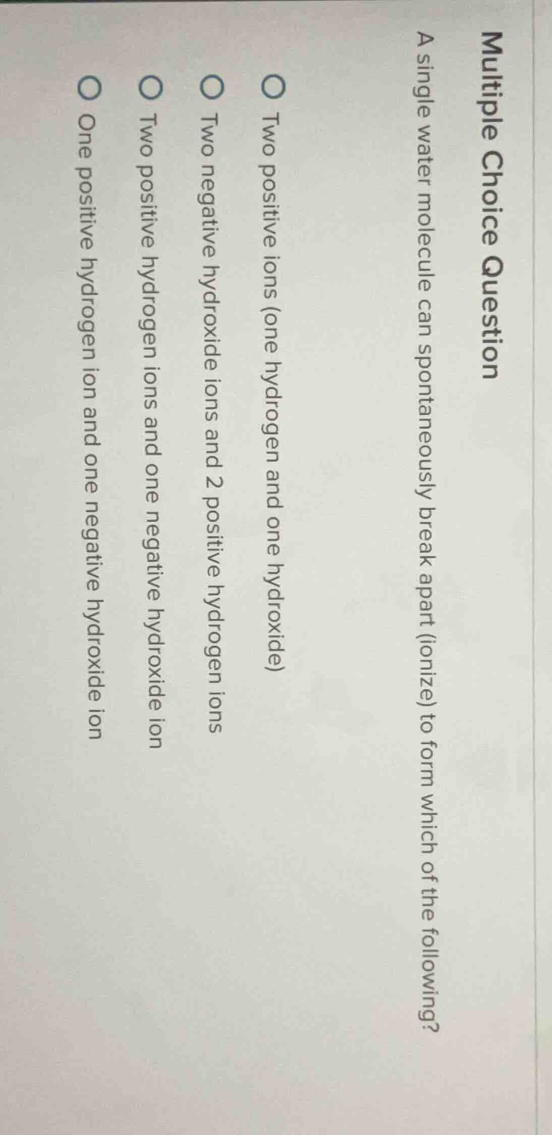 multiple choice question a single water molecule can spontaneously brea…