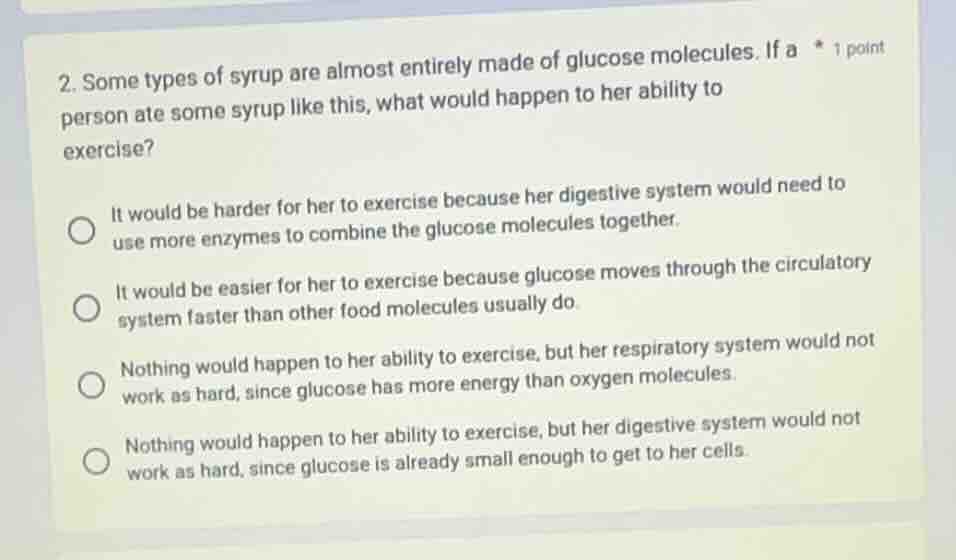 2. some types of syrup are almost entirely made of glucose molecules. i…