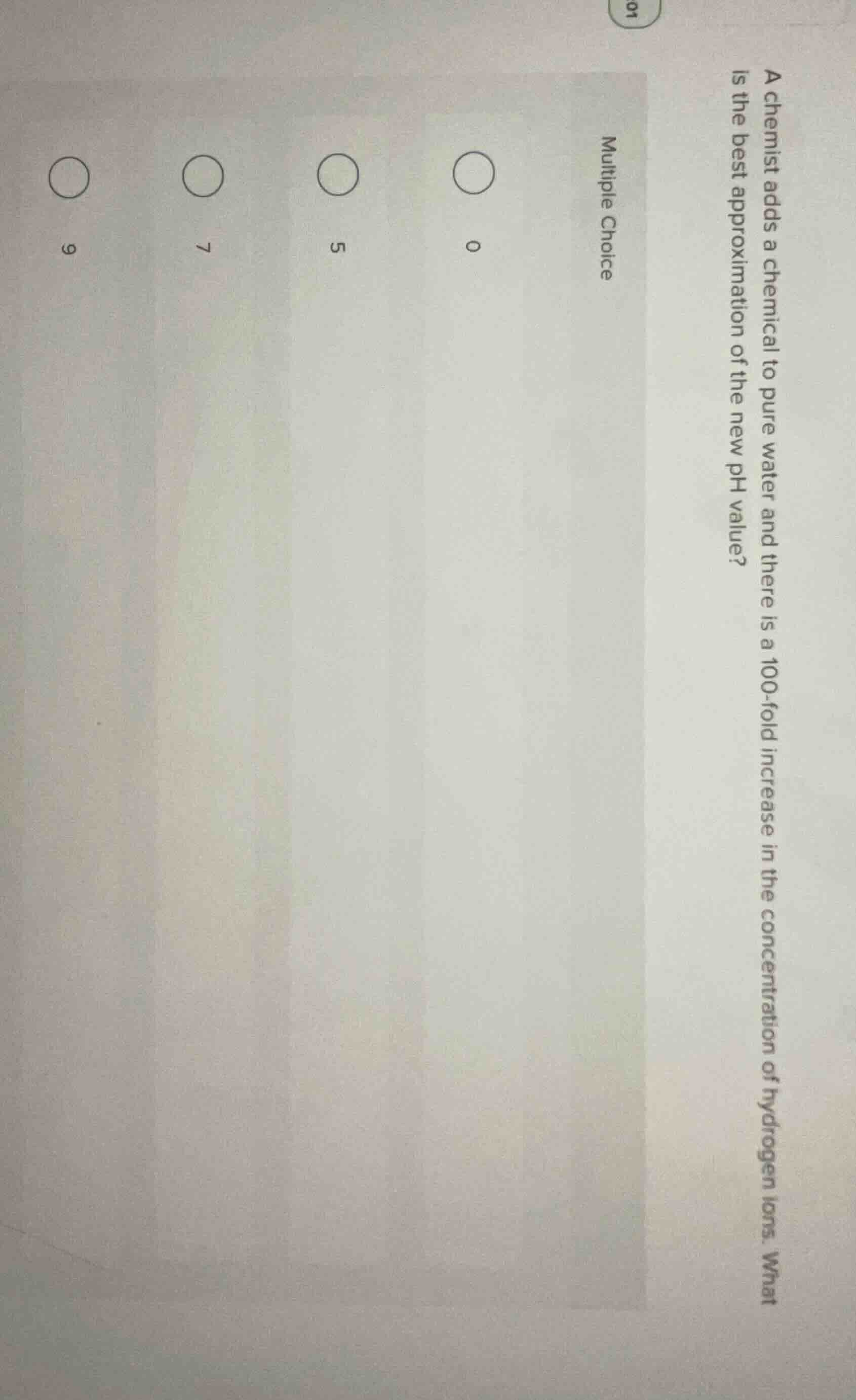 a chemist adds a chemical to pure water and there is a 100 - fold incre…