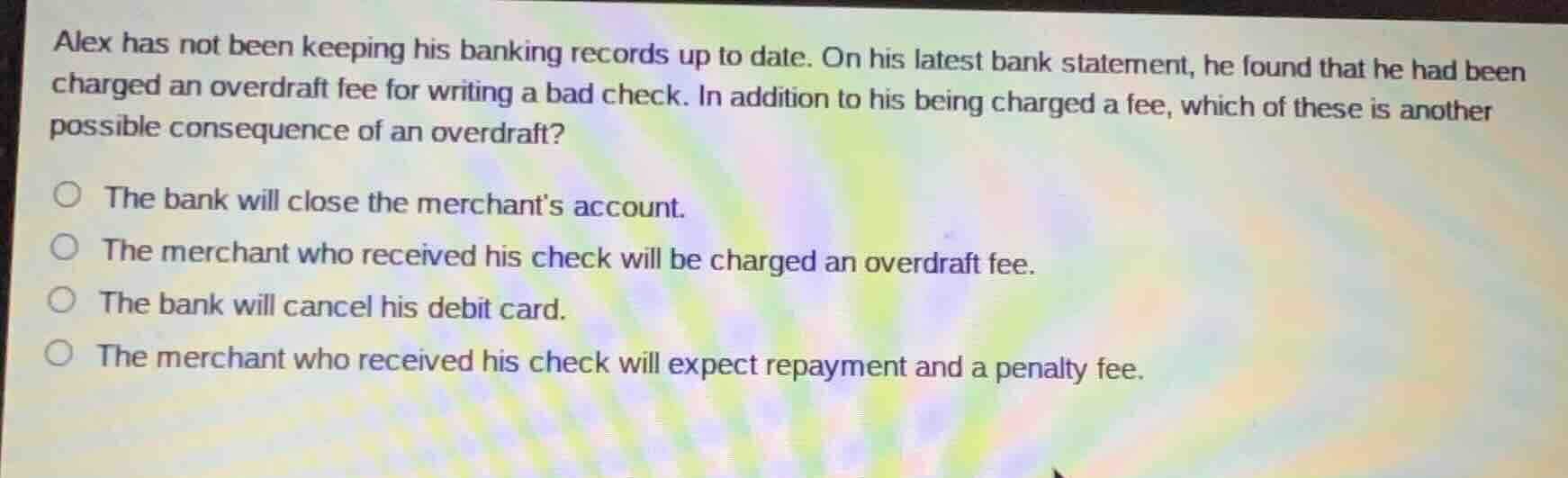 alex has not been keeping his banking records up to date. on his latest…