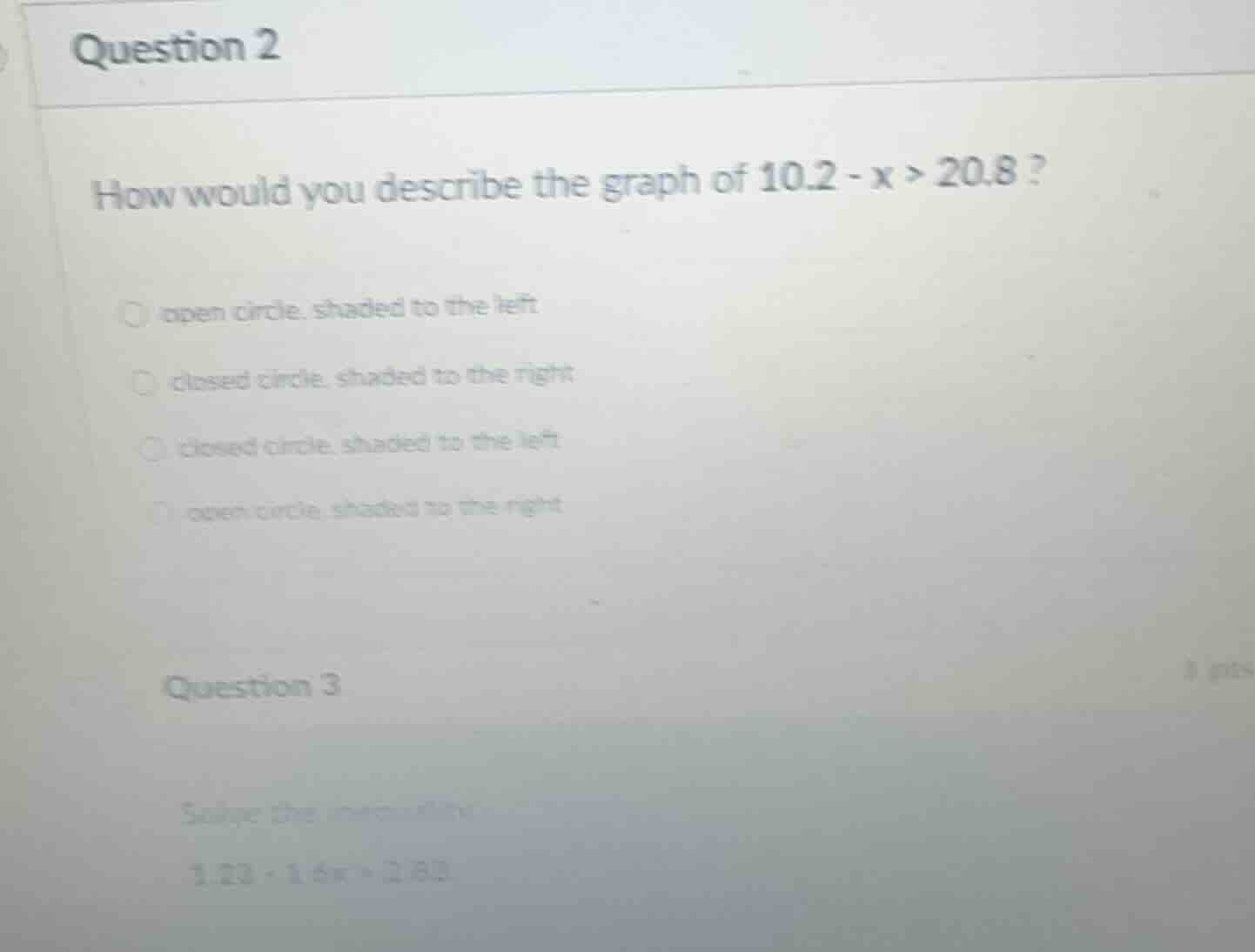 question 2 how would you describe the graph of $10.2 - x > 20.8$? \\big…