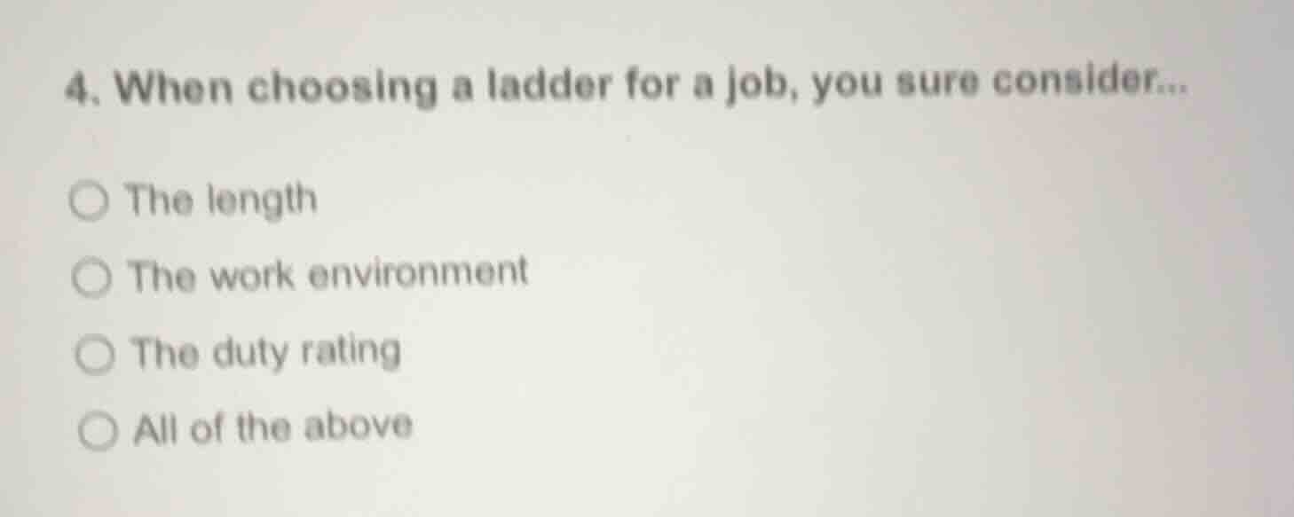 4. when choosing a ladder for a job, you sure consider... the length th…