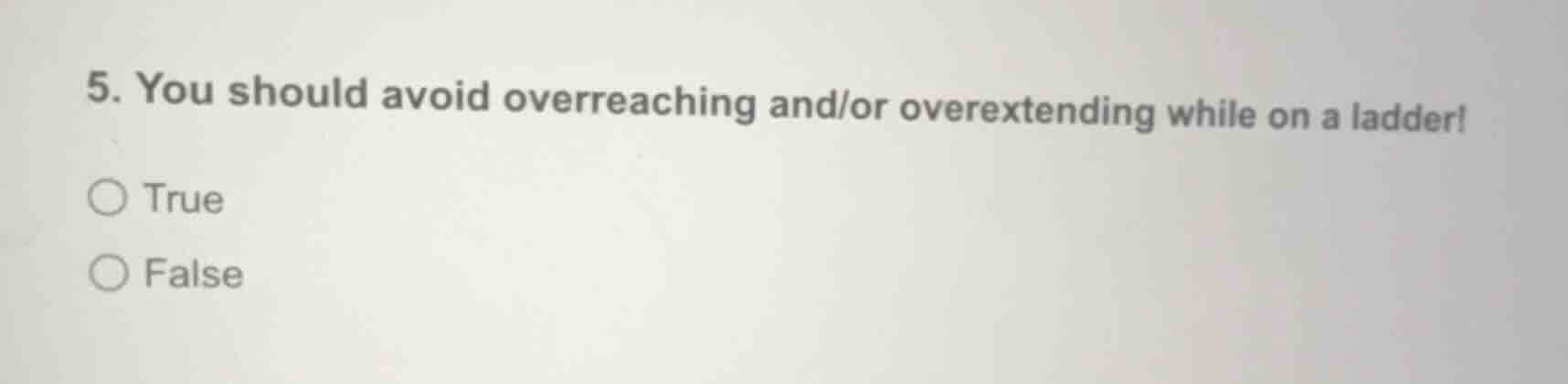 5. you should avoid overreaching and/or overextending while on a ladder…